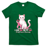I Wear Pink For My Mom Breast Cancer Awareness Cat Pet Love T-Shirt
