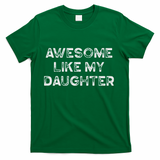 Fathers Day Awesome Like My Daughter Gifts From Dad Mom Son T-Shirt