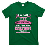 I Wear Pink For Breast Cancer Awareness Men Women Kids T-Shirt