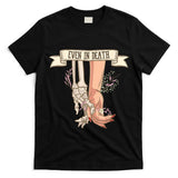 Even In Death Anniversary Skeleton Halloween Trick Or Treat T-Shirt