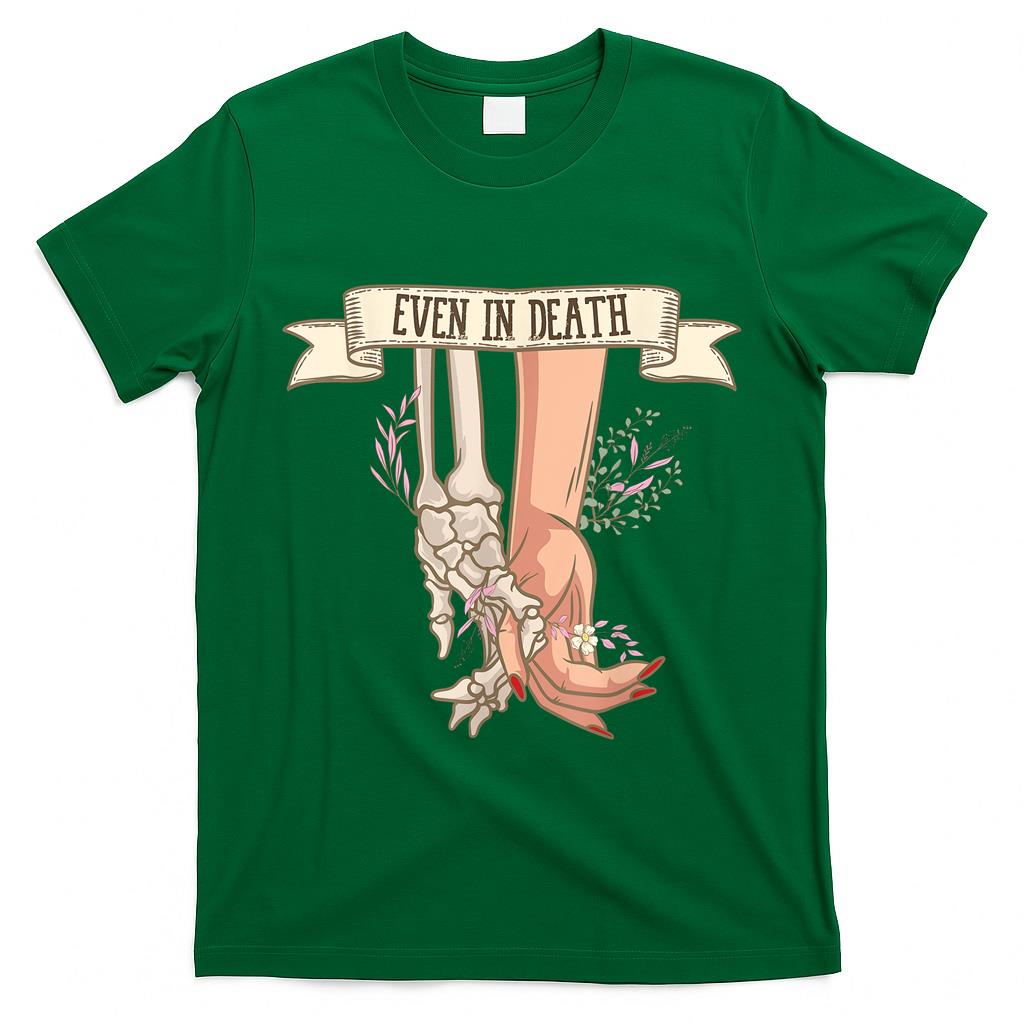 Even In Death Anniversary Skeleton Halloween Trick Or Treat T-Shirt