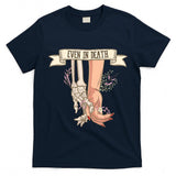Even In Death Anniversary Skeleton Halloween Trick Or Treat T-Shirt