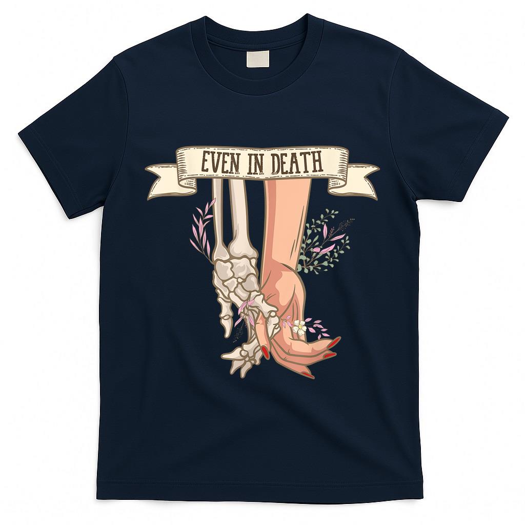 Even In Death Anniversary Skeleton Halloween Trick Or Treat T-Shirt