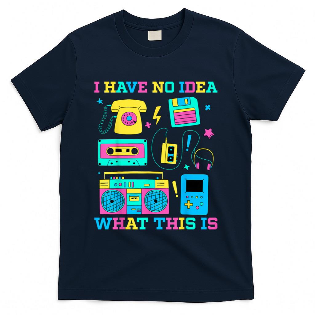 Retro Nostalgia - I Have No Idea What This Is Retro 80s 90s Outfit T-Shirt