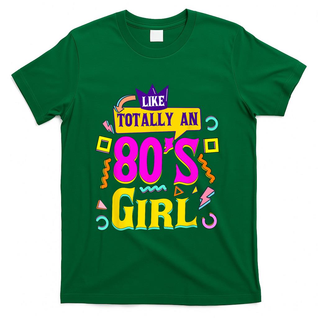 Retro Nostalgia - Like Totally An 80's Girl Retro 1980s Vintage 80s Nostalgia T-Shirt
