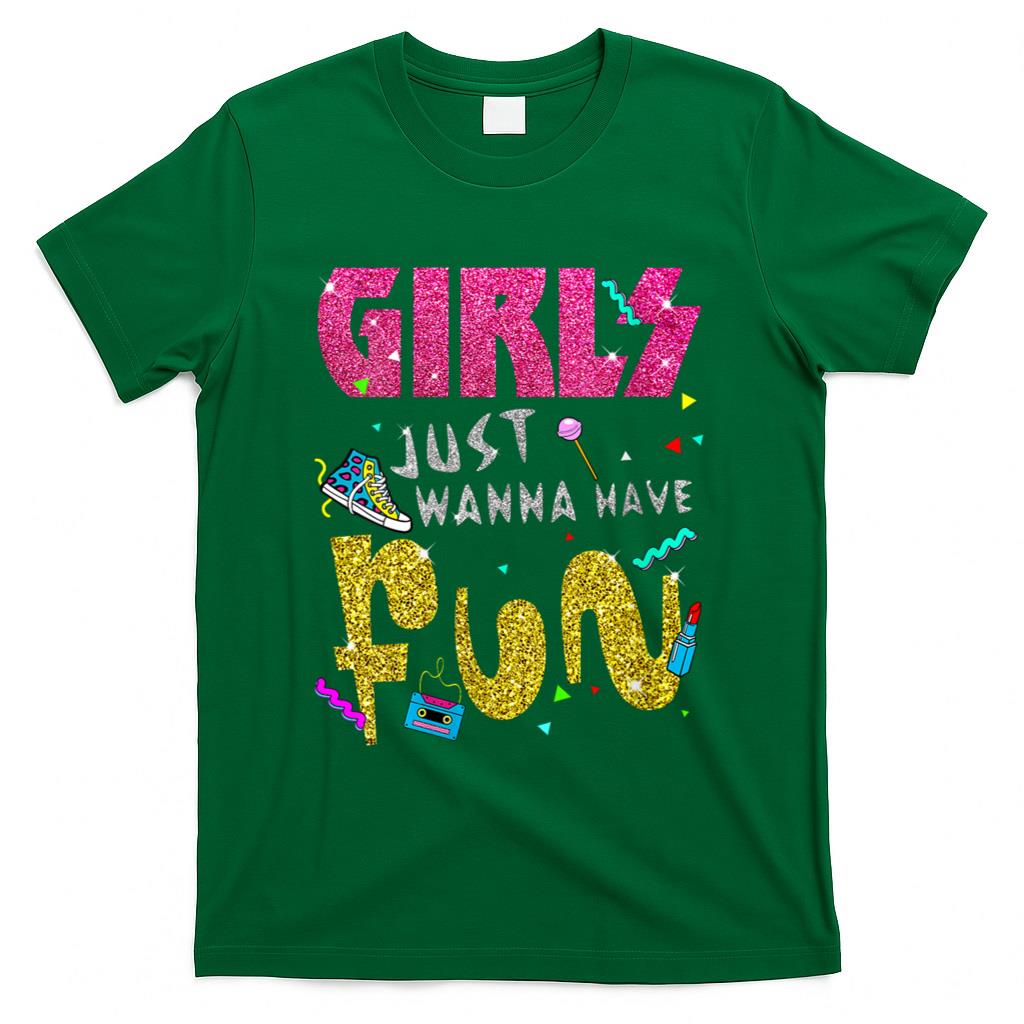 Retro Nostalgia - Girls Just Wanna Have Fun 80s Nostalgia Print T-Shirt