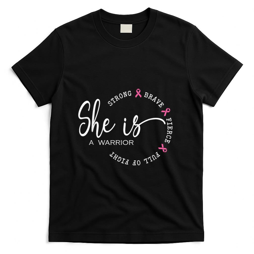 She Is A Warrior Strong Brave Pink Breast Cancer Awareness T-Shirt