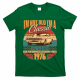 50th Birthday I'm Not Old I'm A Classic Custom Built Car 1976 T-Shirt