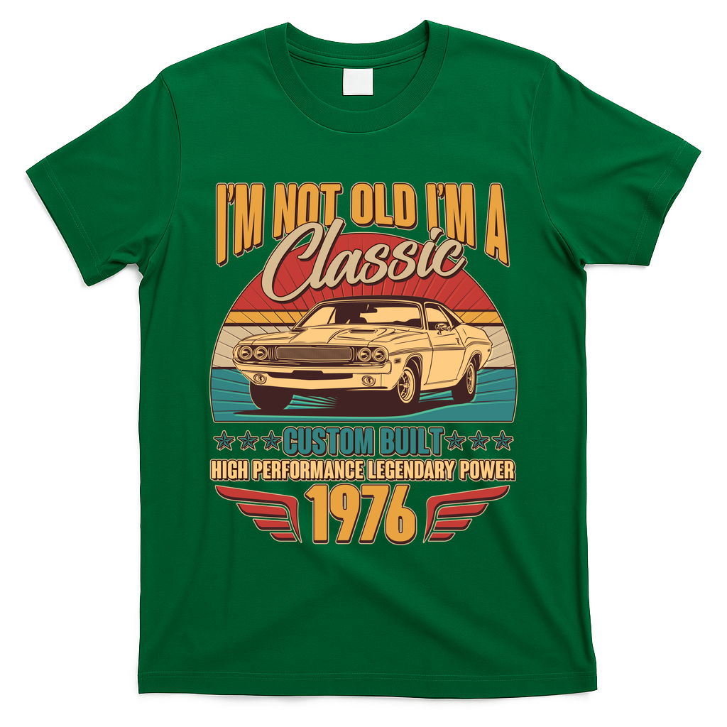 50th Birthday I'm Not Old I'm A Classic Custom Built Car 1976 T-Shirt