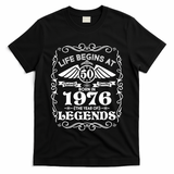 50th Birthday Life Begins At 50 Born In 1976 The Year Of Legends T-Shirt
