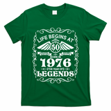 50th Birthday Life Begins At 50 Born In 1976 The Year Of Legends T-Shirt