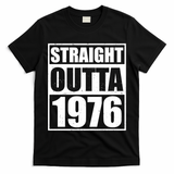 50th Birthday Straight Outta 1976 T-Shirt