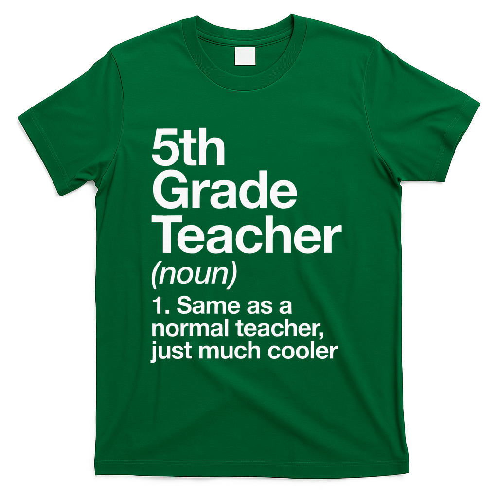 5th Grade Teacher Definition Funny Back To School First Day T-Shirt - Green