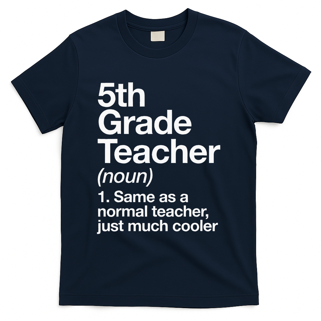 5th Grade Teacher Definition Funny Back To School First Day T-Shirt - Navy