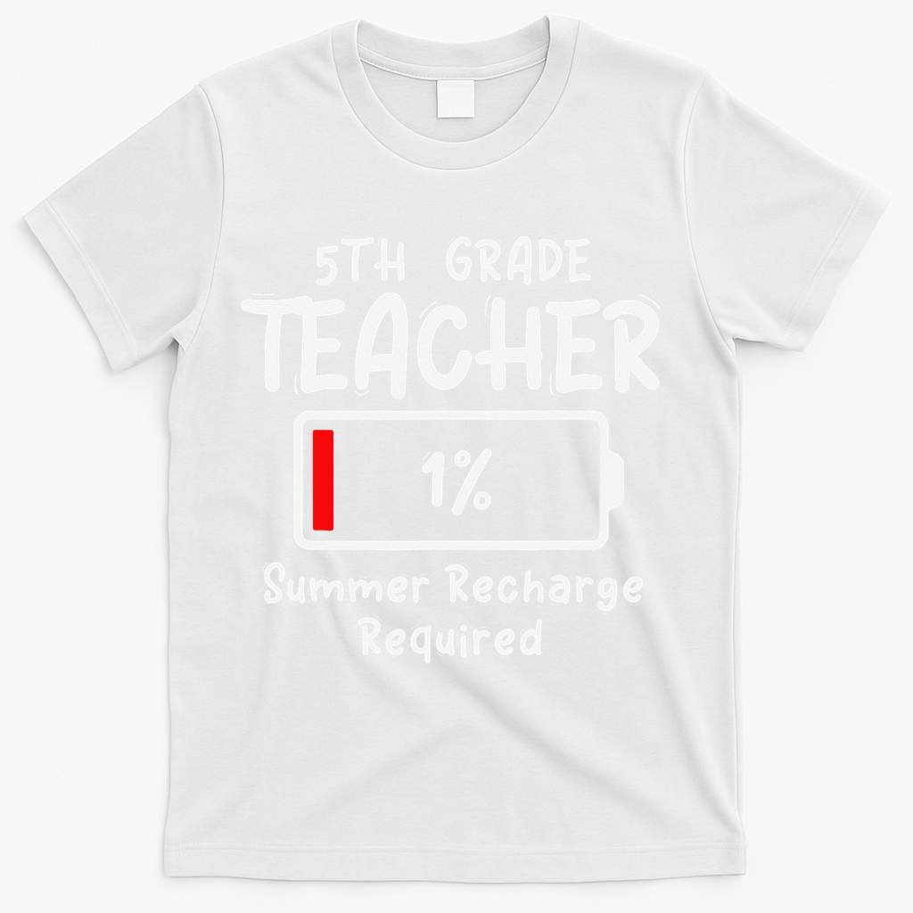 5th-Grade Teacher Summer Recharge Required Last Day School T-Shirt - White