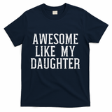 Awesome Like My Daughter Funny Mothers Fathers Day Mom Dad T-Shirt
