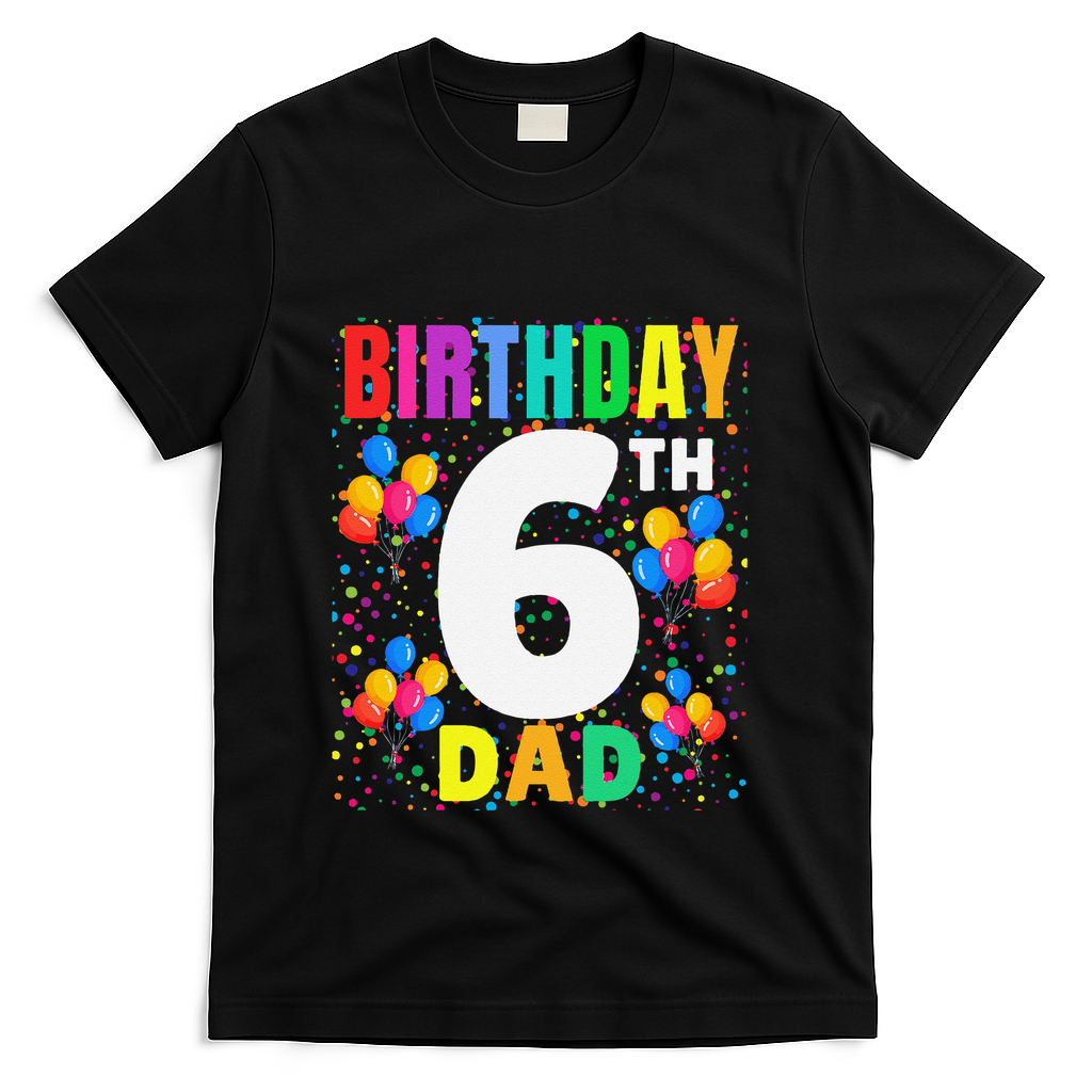 6 Years Old ItS My 6th Birthday Crew Balloons For Dad T-Shirt