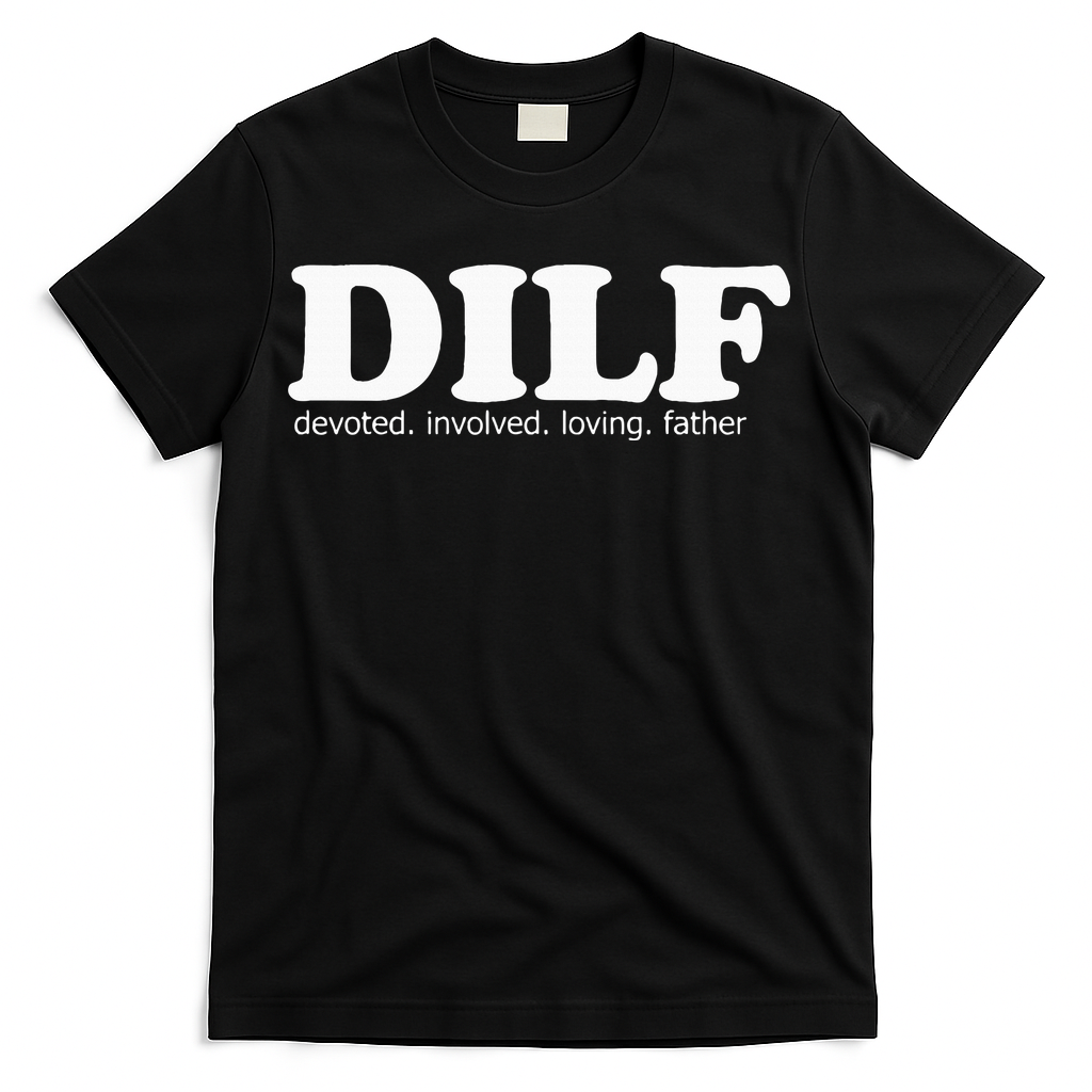 Dilf Devoted Involved Loving Father Dad Papa T-Shirt