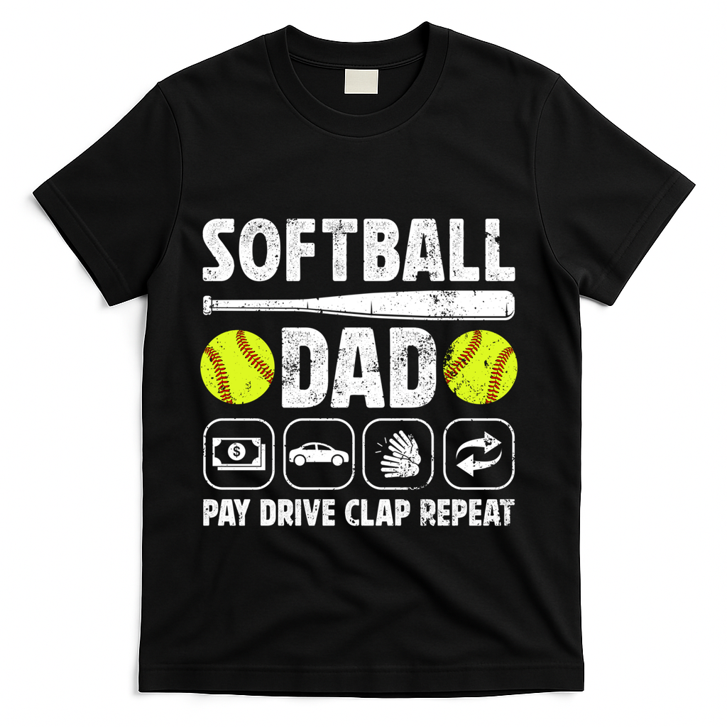 Softball Dad Pay Drive Clap Dad Of A Softball Player Father Cool Gift T-Shirt
