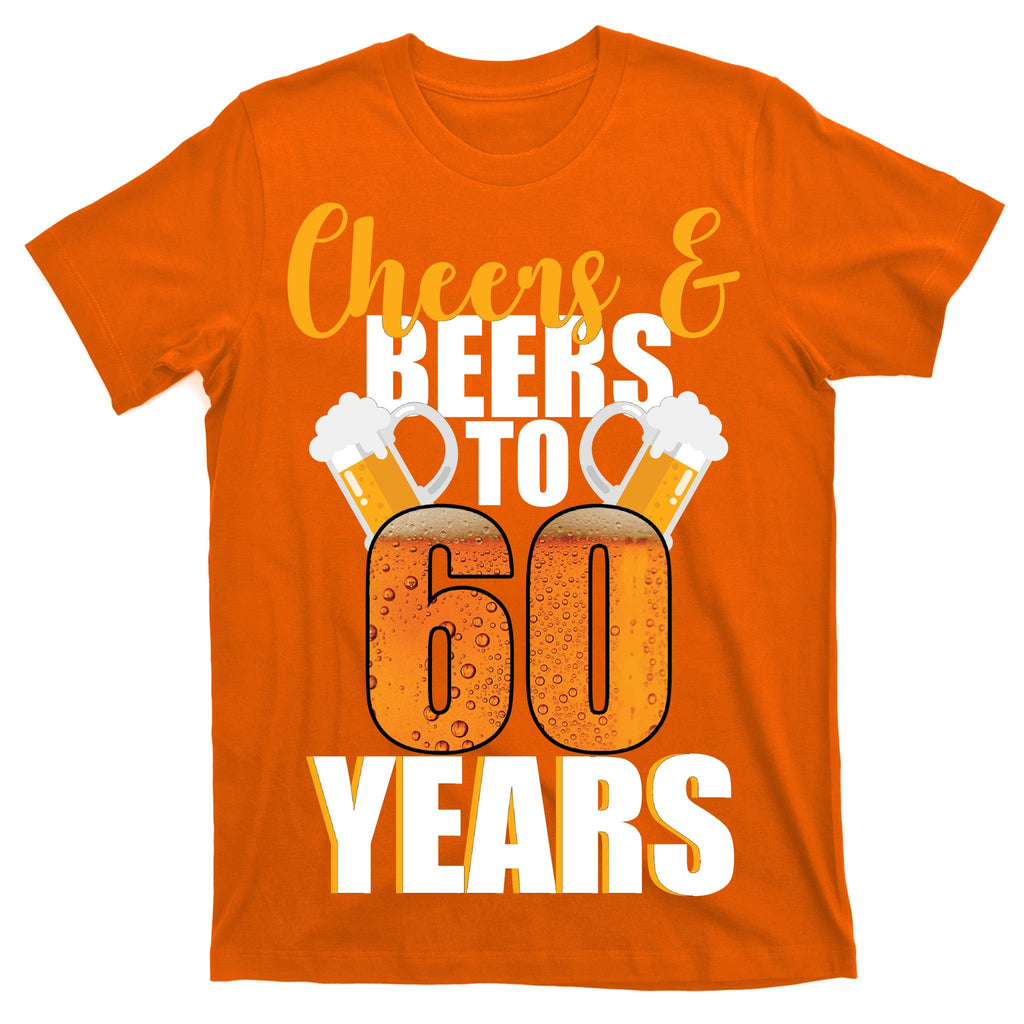 60th Birthday Cheers & Beers To 60 Years T-Shirt