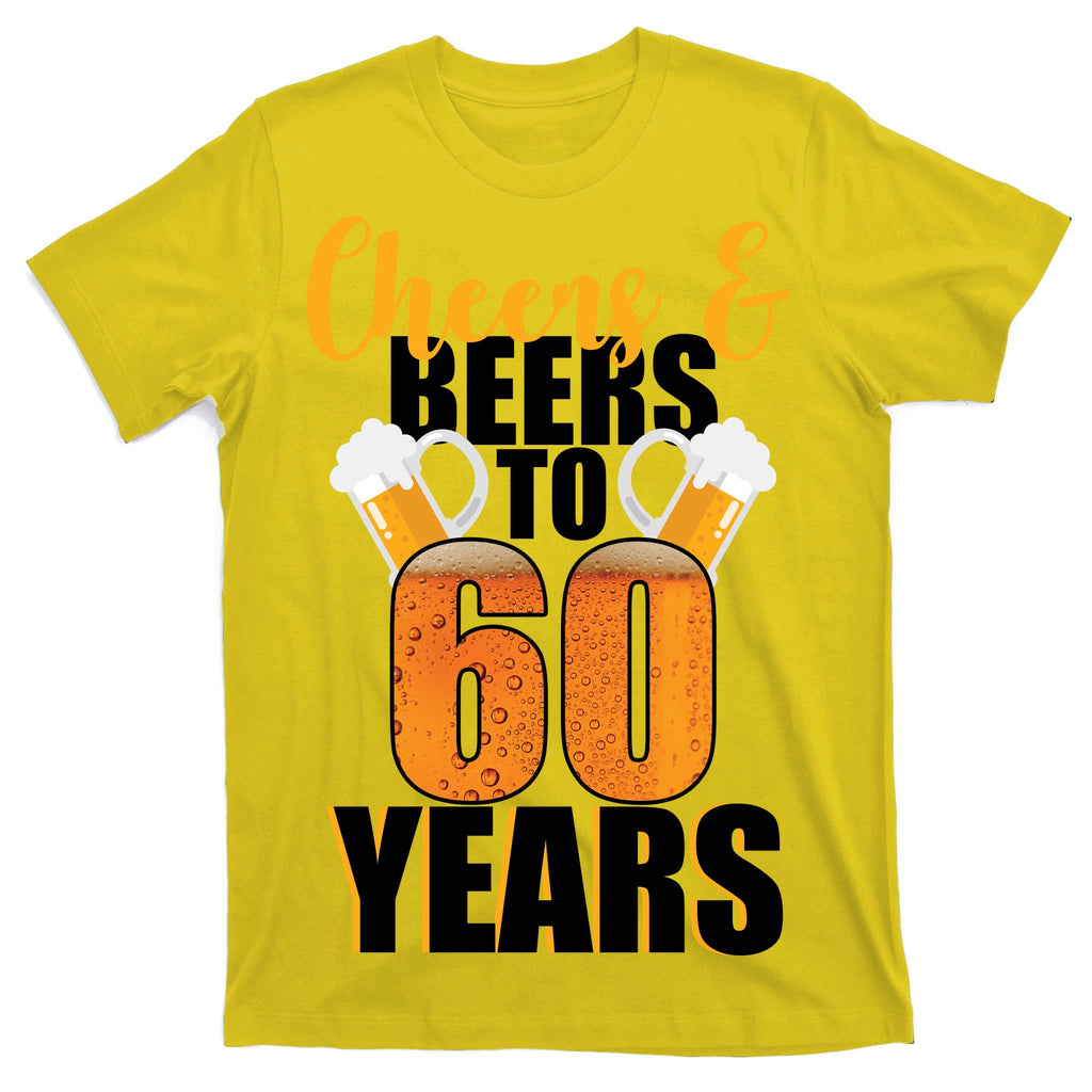 60th Birthday Cheers & Beers To 60 Years T-Shirt