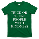 Trick or Treat People With Kindness - Halloween 2020 T-Shirt