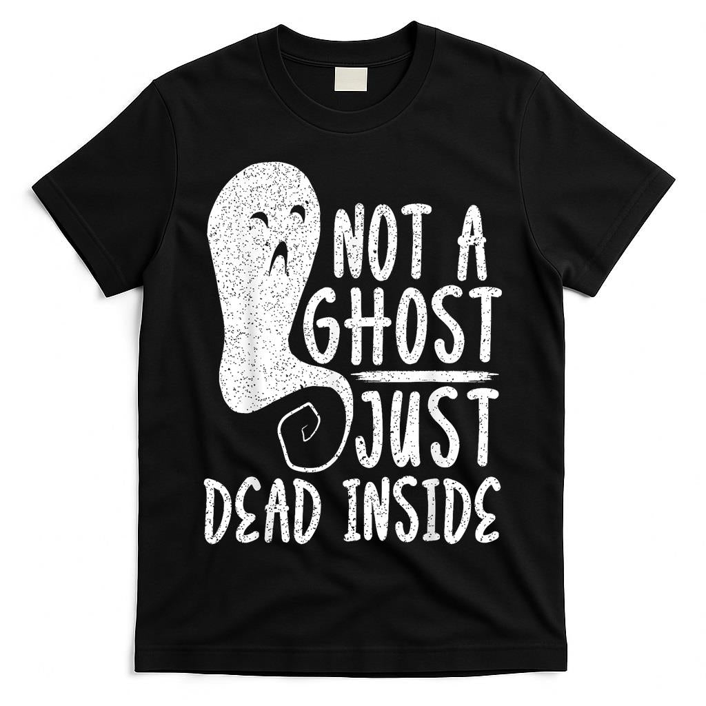 Not A Ghost Just Dead Inside Halloween Boo Trick Or Treat  Style 1 T-Shirt