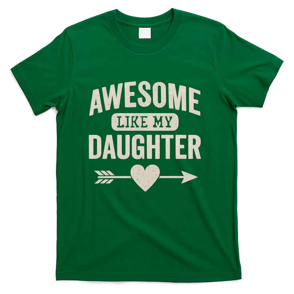 Awesome Like My Daughter T-Shirt