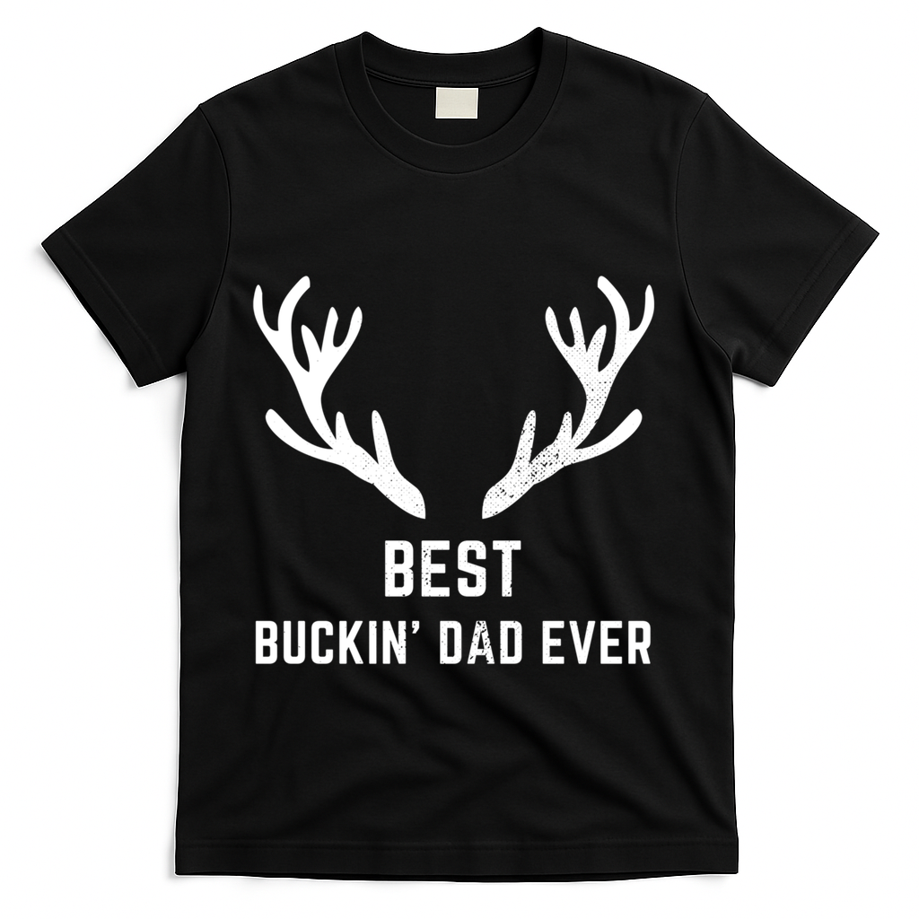 Funny Hunting Deer Design Best Buckin Dad Ever Funny Gift T-Shirt