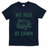 We Ride At Dawn Retro Lawn Mowing Dad Funny Mower T-Shirt