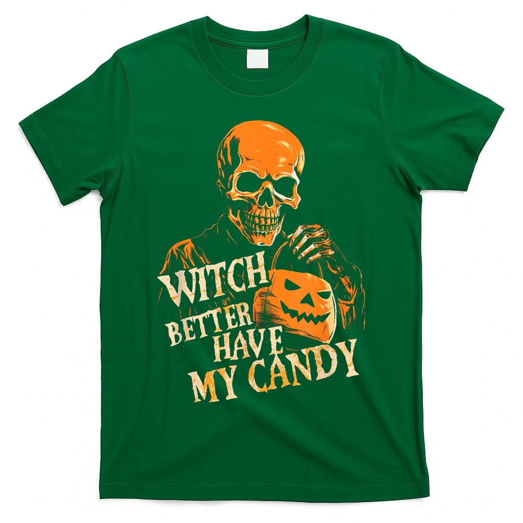 Witch Better Have My Candy Halloween Skull Trick Or Treating T-Shirt