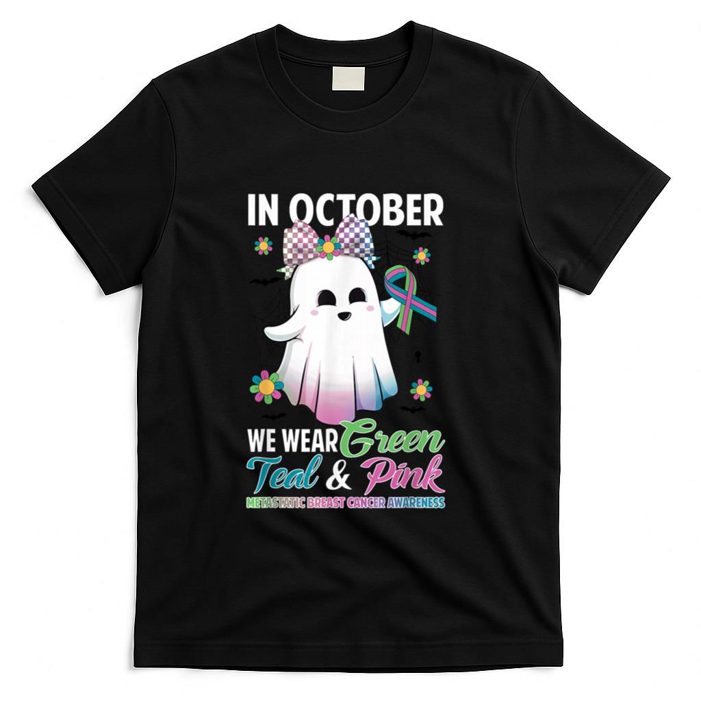 in October We Wear Green Teal Pink Metastatic Breast Cancer T-Shirt