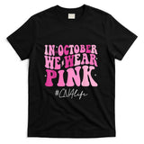 CNA Certified Nursing Assistant We Wear Pink Breast Cancer T-Shirt