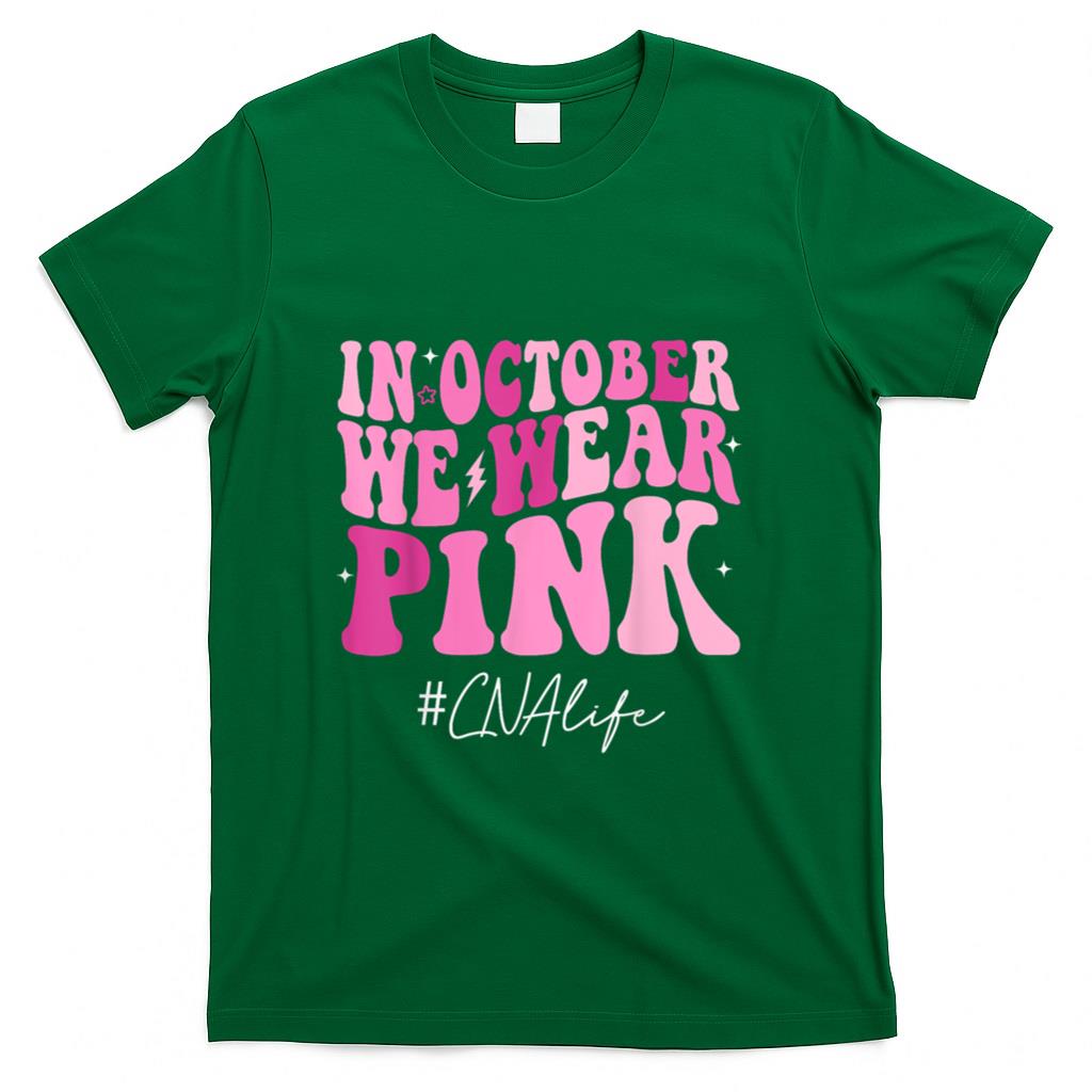 CNA Certified Nursing Assistant We Wear Pink Breast Cancer T-Shirt