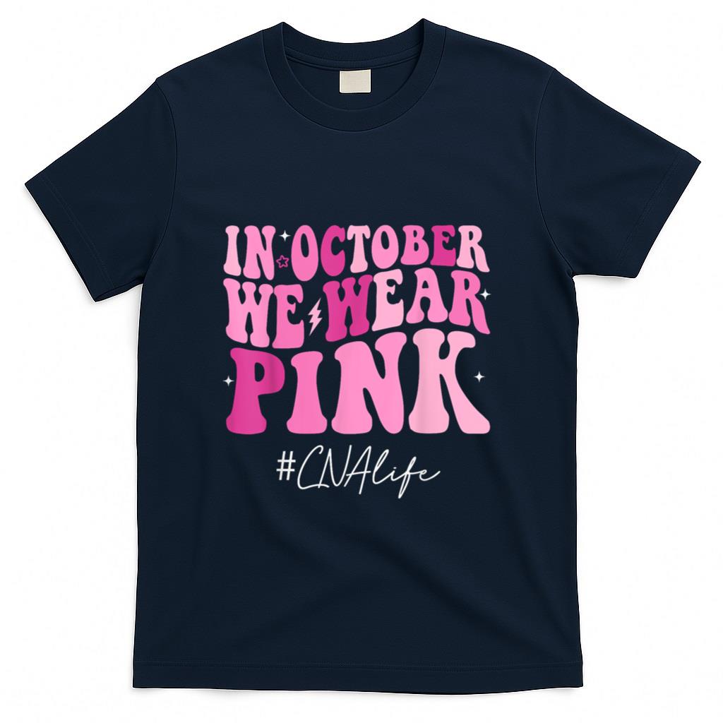 CNA Certified Nursing Assistant We Wear Pink Breast Cancer T-Shirt