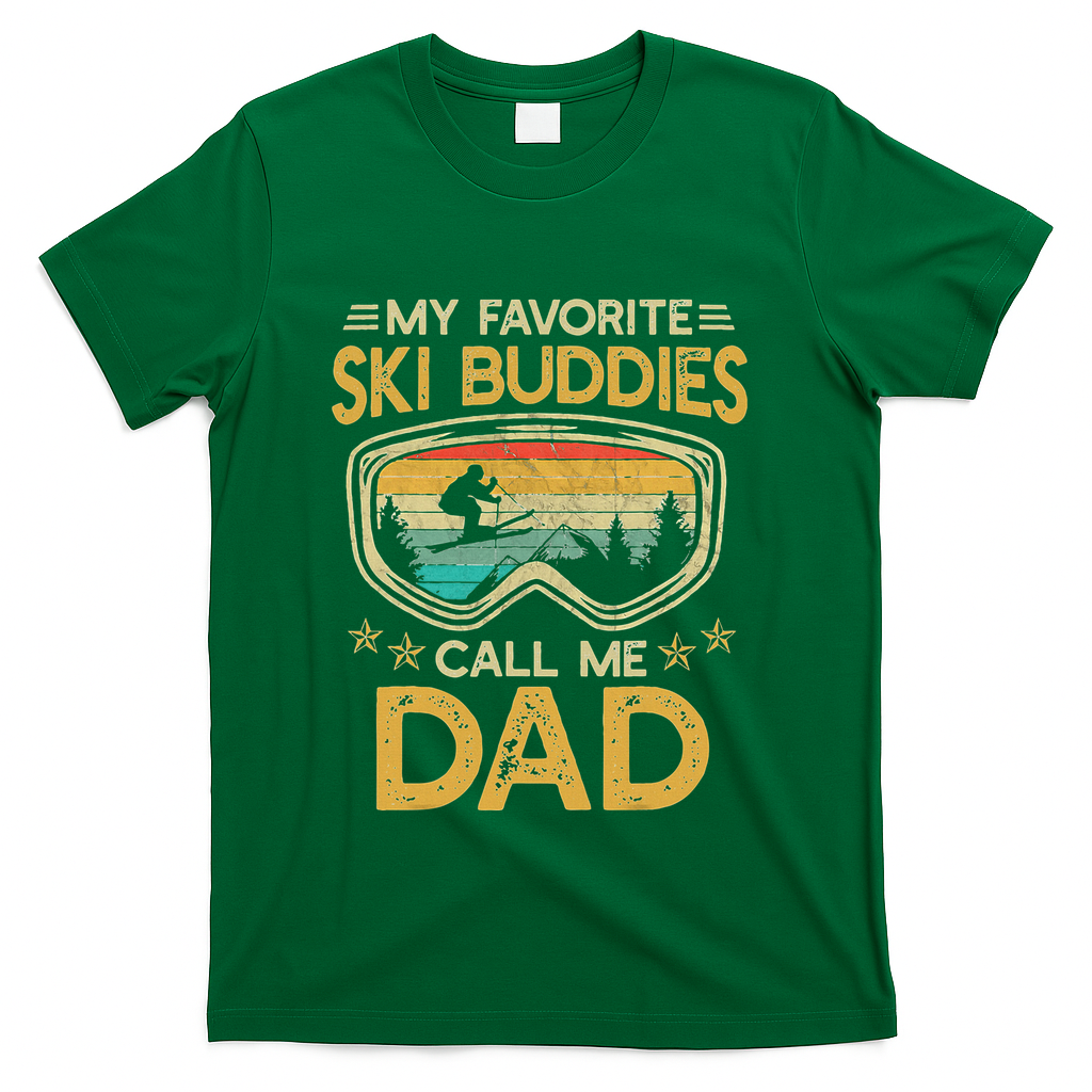 My Favorite Ski Buddies Call Me Dad T-Shirt