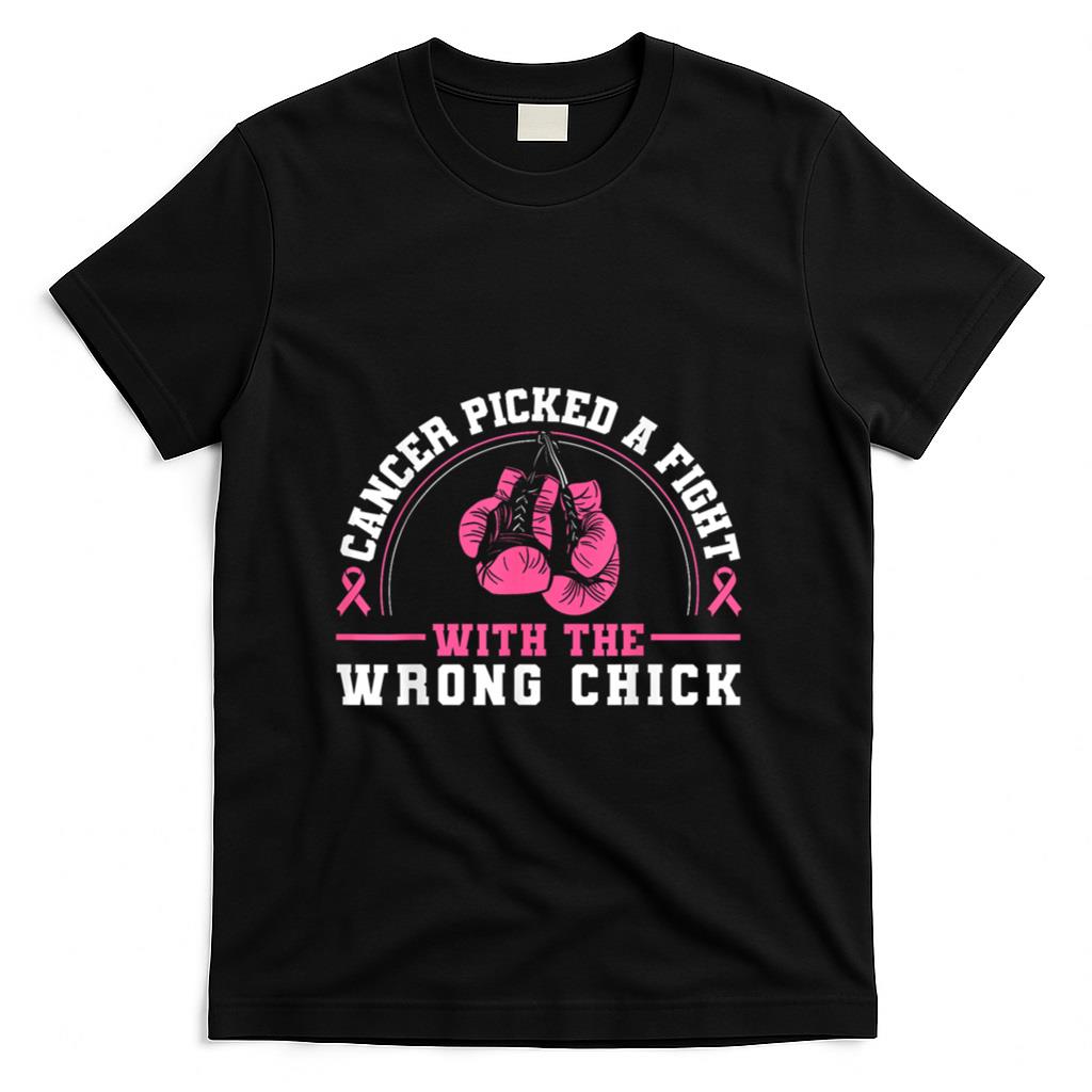 Cancer Picked A Fight With The Wrong Chick Breast Cancer T-Shirt