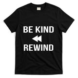 Retro Nostalgia - Be Kind Rewind Shirt Funny Retro VCR Nostalgia Tee