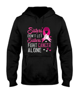 Sisters Dont Let Sisters Fight Alone Breast Cancer T-Shirt