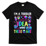 Retro Nostalgia - I'm A Toddler I Have No Ideas Retro Vintage 90s Nostalgia T-Shirt