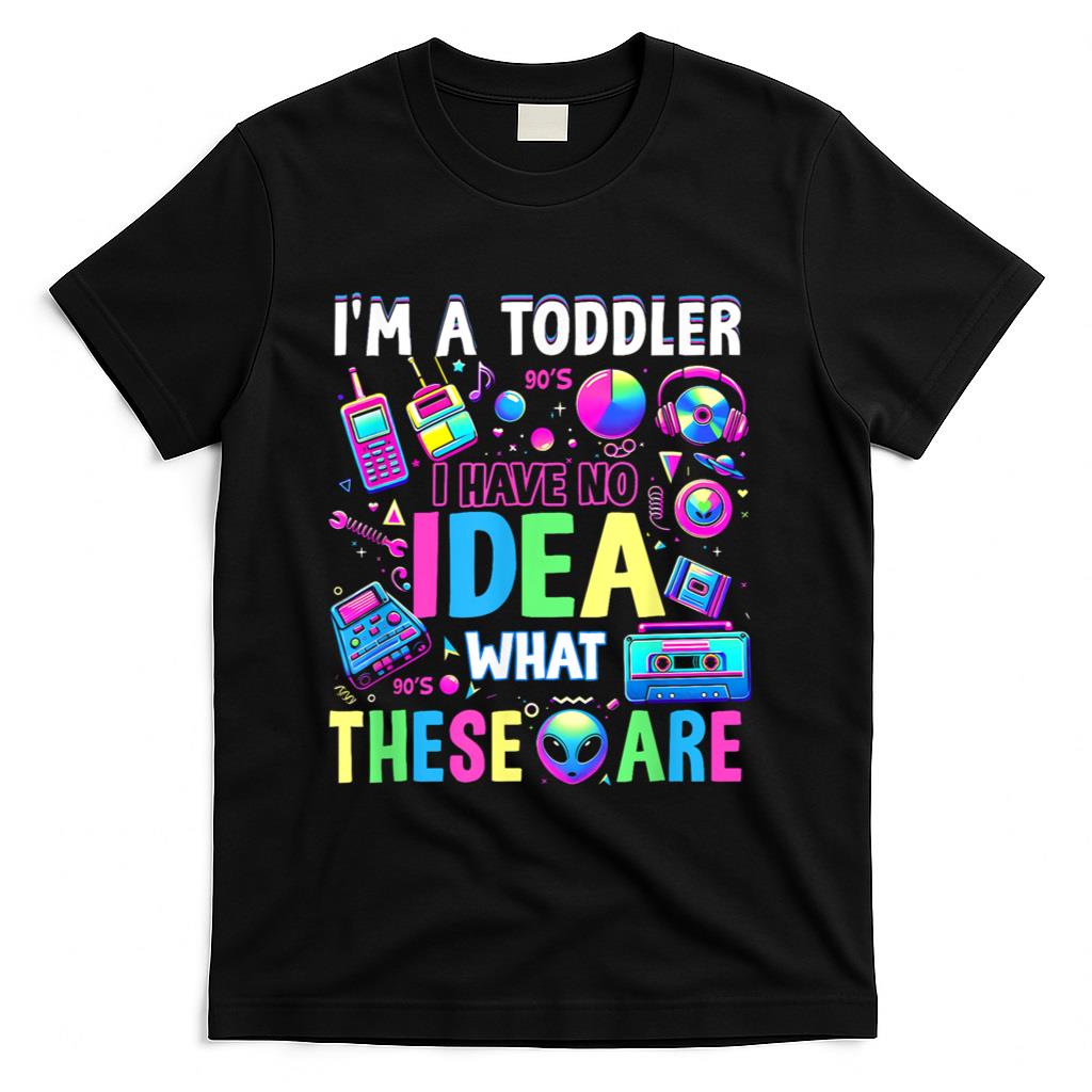 Retro Nostalgia - I'm A Toddler I Have No Ideas Retro Vintage 90s Nostalgia T-Shirt