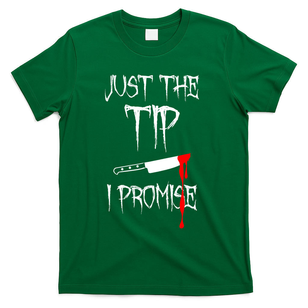 Just The Tip I Promise Funny Bloody Halloween Knife T-Shirt