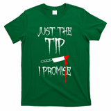 Just The Tip I Promise Funny Bloody Halloween Knife T-Shirt