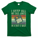 I Keep All My Dad Jokes In A Dad A Base Vintage Father Dad T-Shirt