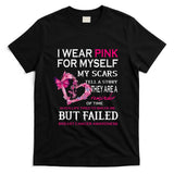 I Wear Pink For Myself My Scars But Failed Breast Cancer Tee T-Shirt