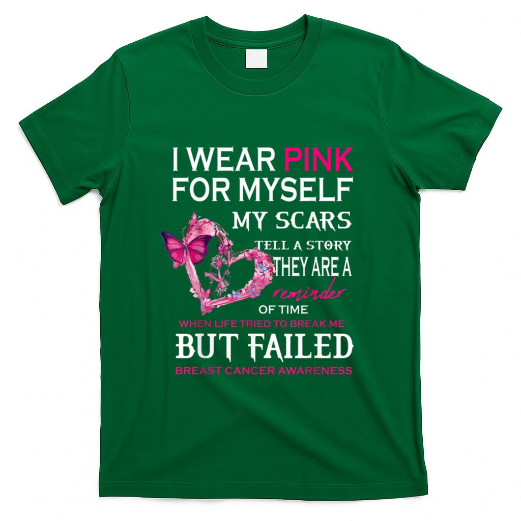I Wear Pink For Myself My Scars But Failed Breast Cancer Tee T-Shirt