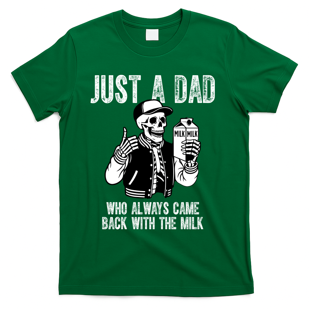 Just A Dad Who Always Came Back With The Milk Skeleton  T-Shirt