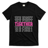 Together We Fight Breast Cancer Awareness Pink Ribbon T-Shirt
