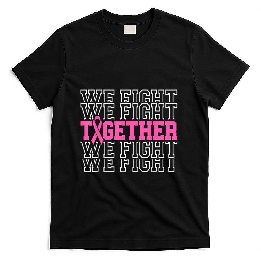 Together We Fight Breast Cancer Awareness Pink Ribbon T-Shirt