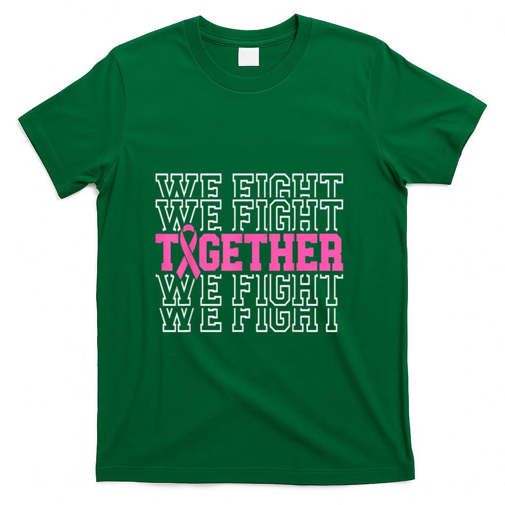 Together We Fight Breast Cancer Awareness Pink Ribbon T-Shirt
